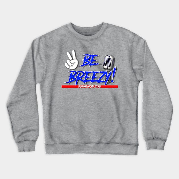 BE BREEZY! Crewneck Sweatshirt by RUTSSports